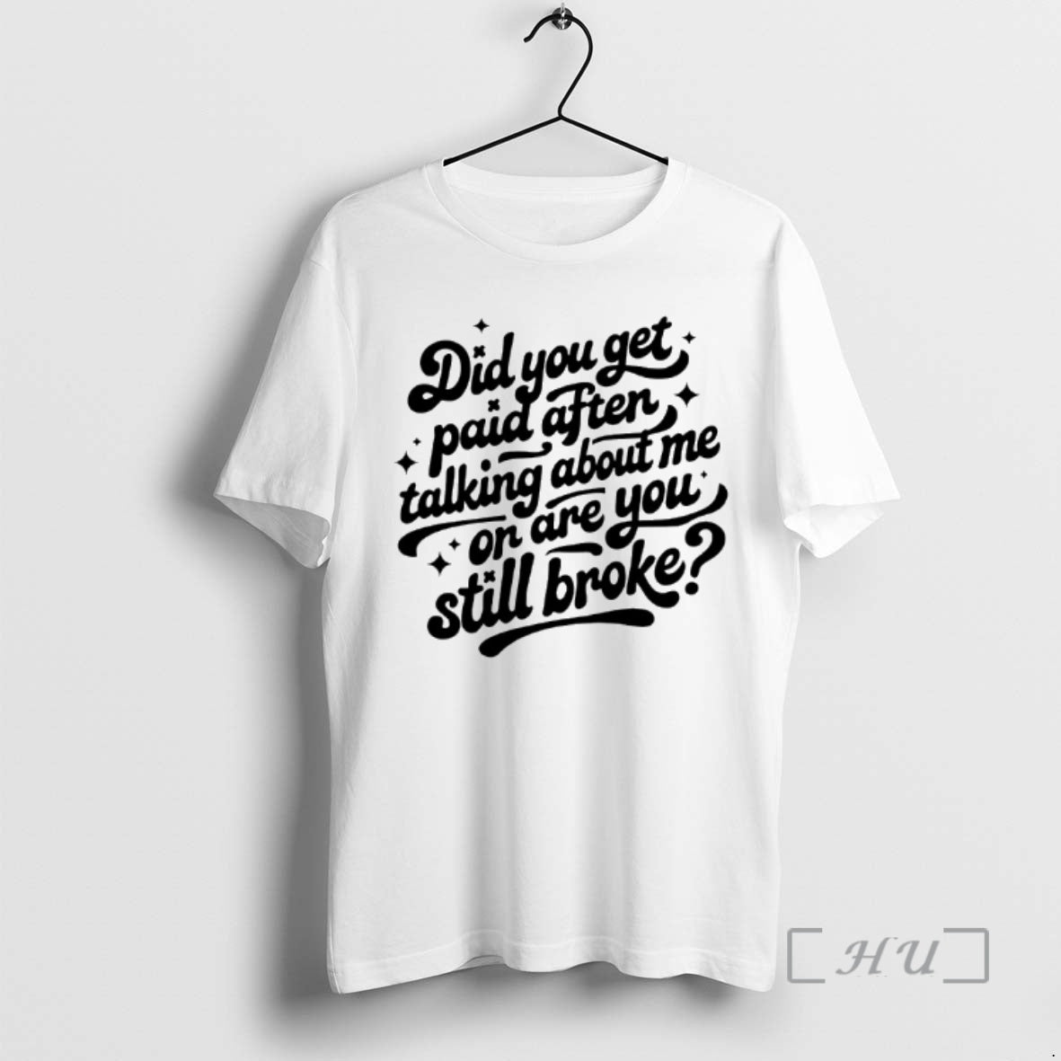 Officials Did You Get Paid After Talking About Me Are You Still Broke T-Shirts, Hoodie, Sweatshirt - T-Shirt, Sweatshirt, Hoodie