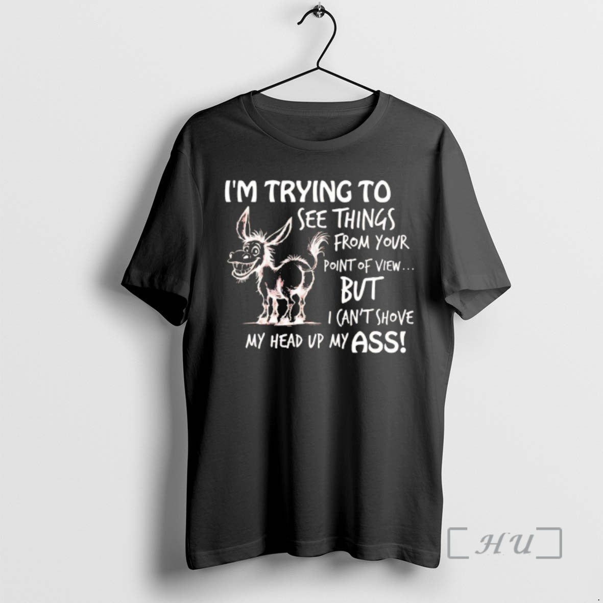 Officials Donkey Im Trying See Things Your Point View But I Cant T-Shirts, Hoodie, Sweatshirt - T-Shirt, Sweatshirt, Hoodie