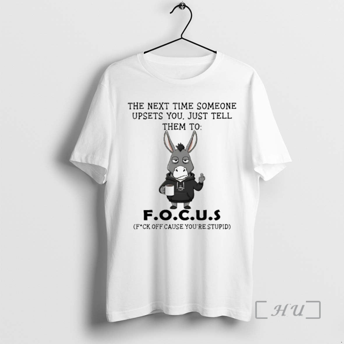 Officials Donkey Next Time Someone Upsets You Just Tell Them Focus T-Shirts, Hoodie, Sweatshirt - T-Shirt, Sweatshirt, Hoodie