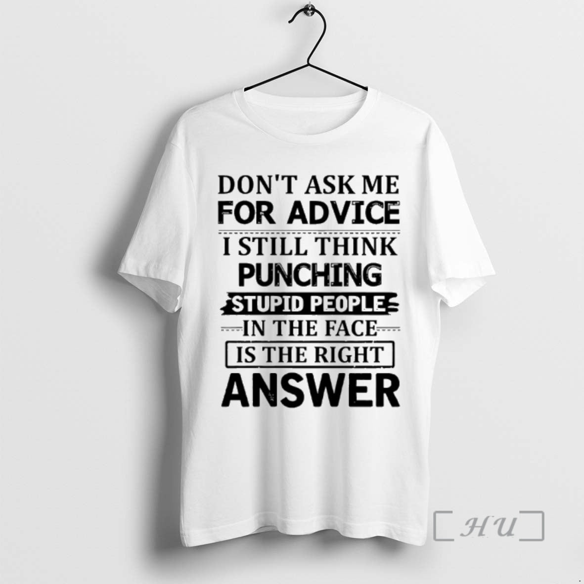 Dont Ask Me Advice I Still Think Punching Stupid People Face Is Right Answer T-Shirts, Hoodie, Sweatshirt - T-Shirt, Sweatshirt, Hoodie