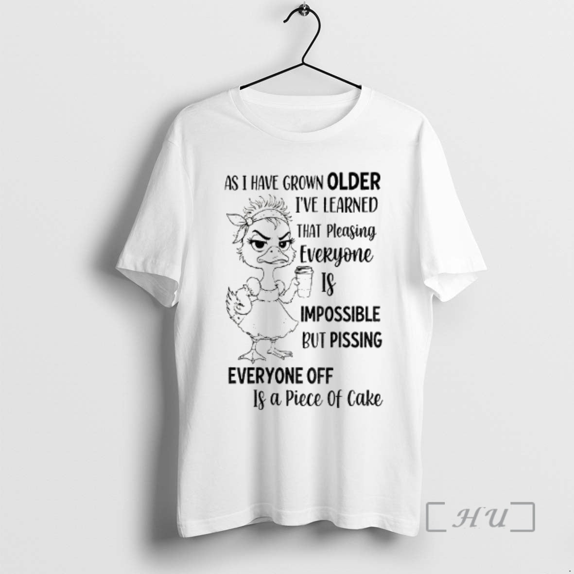 Officials Duck As I Have Grown Older Im Learned That Pleasing Everyone Is Impossible But T-Shirts, Hoodie, Sweatshirt - T-Shirt, Sweatshirt, Hoodie