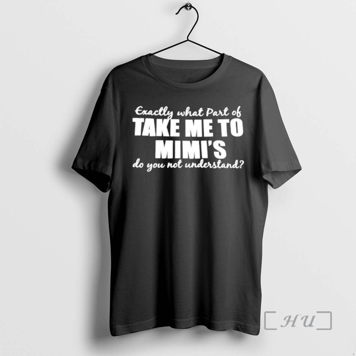 Officials Exactly What Part Take Me Mimis Do You Not Understand T-Shirts, Hoodie, Sweatshirt - T-Shirt, Sweatshirt, Hoodie