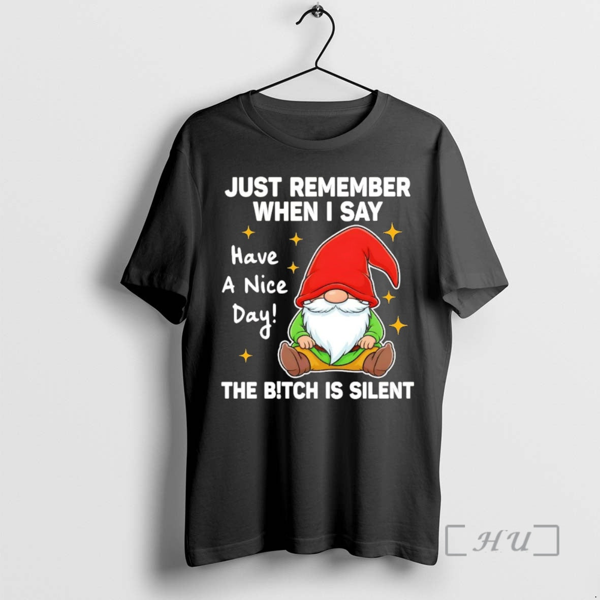 Officials Gnome Just Remember When I Say Have Nice Day Bitch Is Silent T-Shirts, Hoodie, Sweatshirt - T-Shirt, Sweatshirt, Hoodie