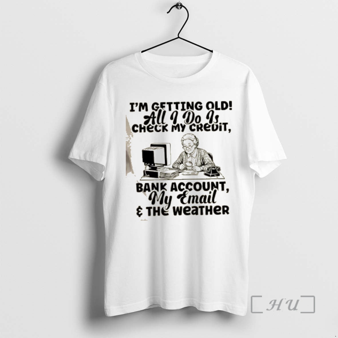 Officials Grandma Im Getting Old All I Do Is Check My Credit Bank Account My T-Shirts, Hoodie, Sweatshirt - T-Shirt, Sweatshirt, Hoodie