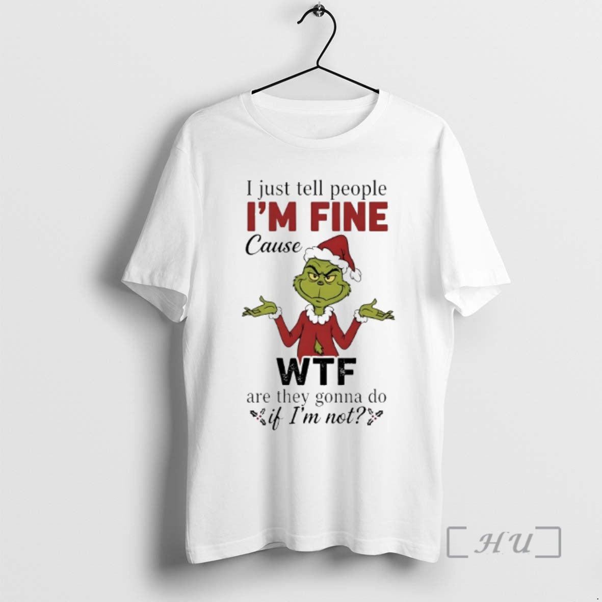 Officials Grinch I Just Tell People Im Fine Cause Wtf 2025 T-Shirts, Hoodie, Sweatshirt - T-Shirt, Sweatshirt, Hoodie