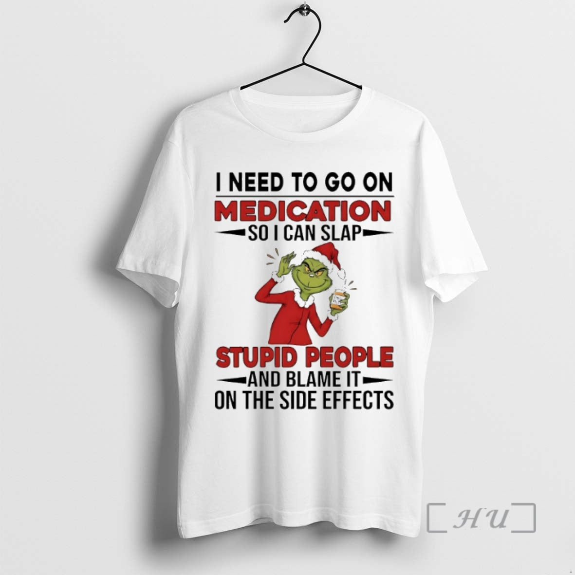 Officials Grinch I Need Go Medication Soi Can Slap Stupid People Blame T-Shirts, Hoodie, Sweatshirt - T-Shirt, Sweatshirt, Hoodie