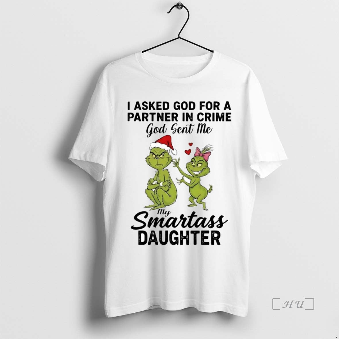 Officials Grinch I Asked God Partner Crime Smartass Daughter T-Shirts, Hoodie, Sweatshirt - T-Shirt, Sweatshirt, Hoodie