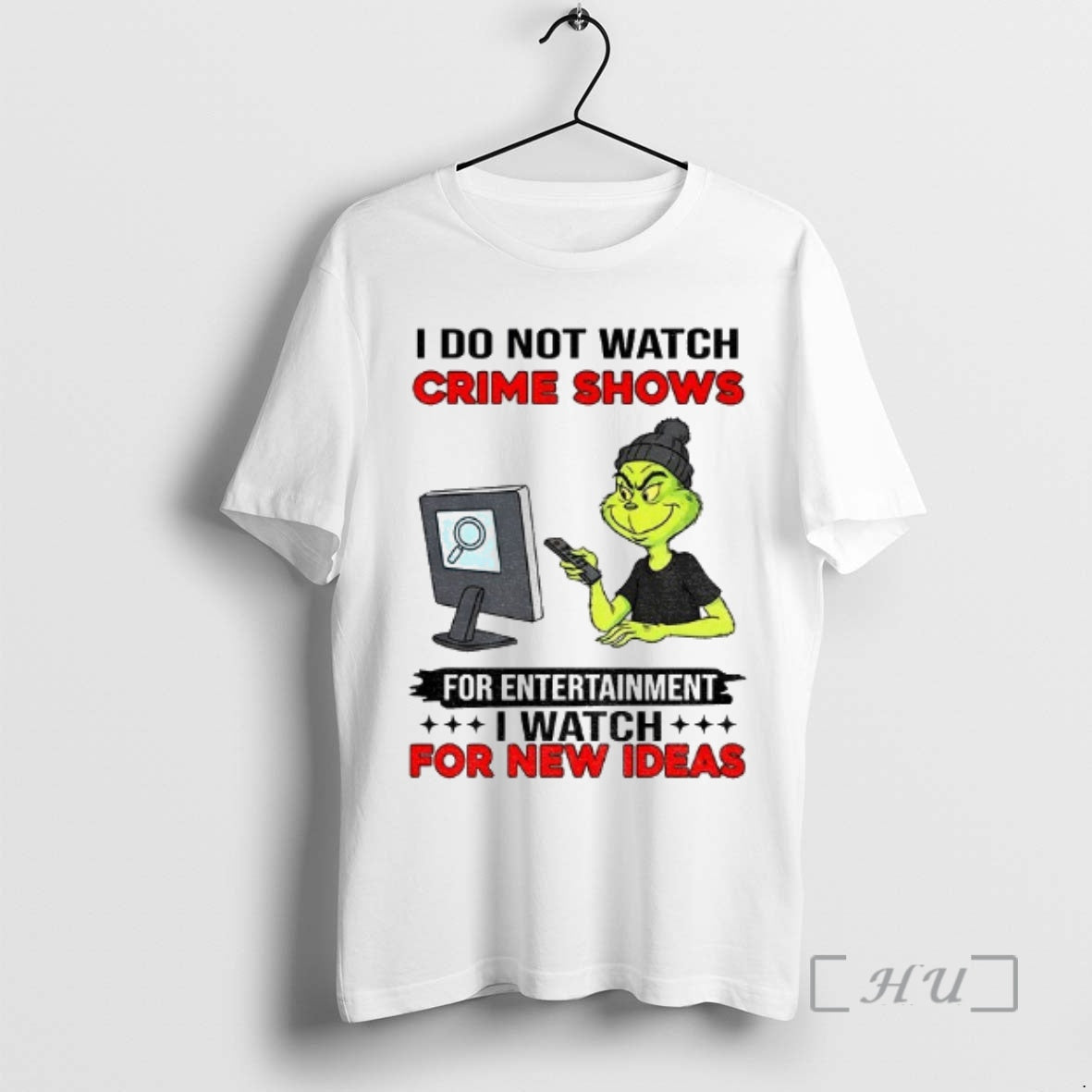 Officials Grinch I Do Not Watch Crime Shows Entertainment I Watch New Ideas T-Shirts, Hoodie, Sweatshirt - T-Shirt, Sweatshirt, Hoodie