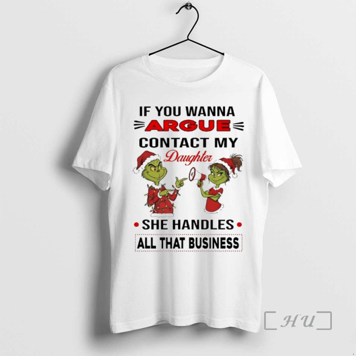 Officials Grinch If You Wanna Argue Contact My Daughter She Handles All That Business Chirstmas T-Shirts, Hoodie, Sweatshirt - T-Shirt, Sweatshirt, Hoodie