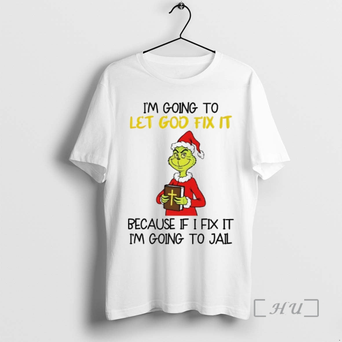 Officials Grinch Im Going Let God Fix Because If I Fix Im T-Shirts, Hoodie, Sweatshirt - T-Shirt, Sweatshirt, Hoodie