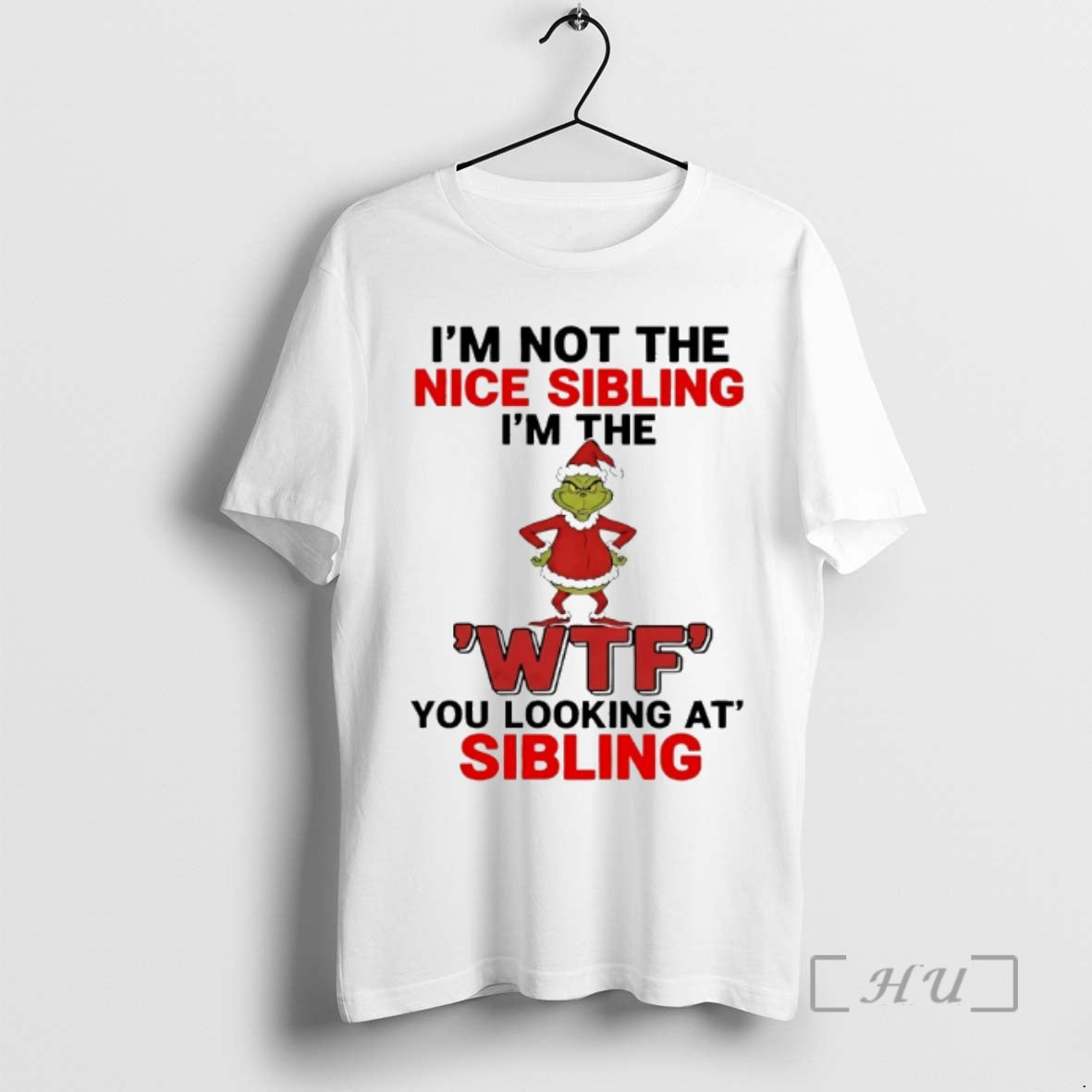 Officials Grinch Im Not Nice Sibling Im Wtf You Looking Sibling T-Shirts, Hoodie, Sweatshirt - T-Shirt, Sweatshirt, Hoodie