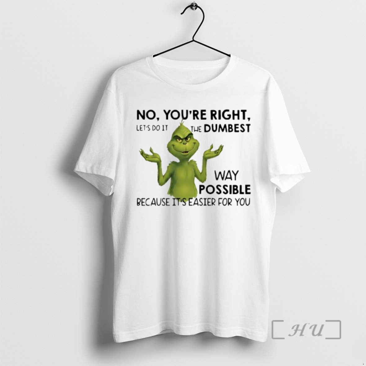 Officials Grinch No Youre Right Lets Do Dumbest T-Shirts, Hoodie, Sweatshirt - T-Shirt, Sweatshirt, Hoodie