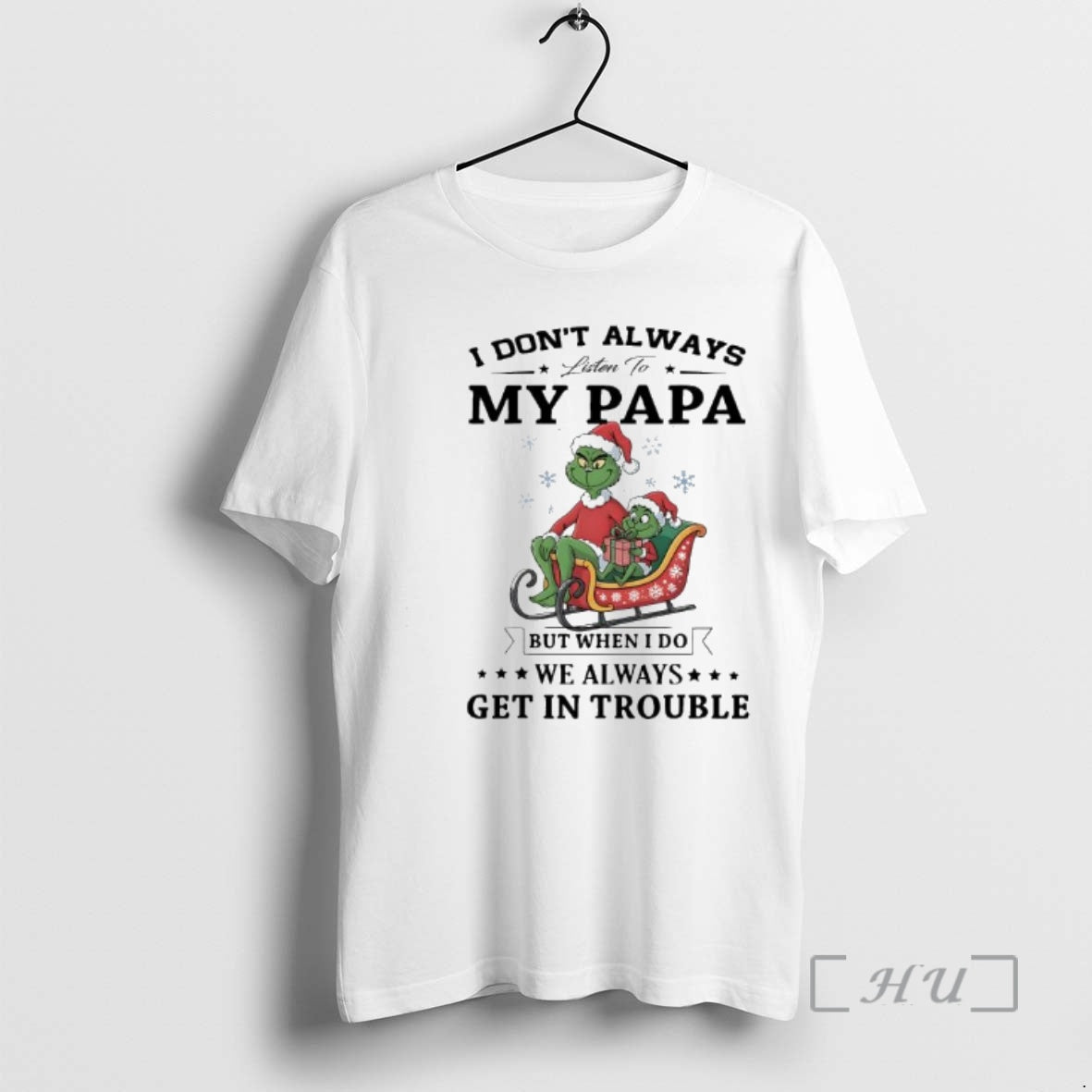 Officials Grinch Papa I Dont Always Listen My Papa But When I Do We T-Shirts, Hoodie, Sweatshirt - T-Shirt, Sweatshirt, Hoodie