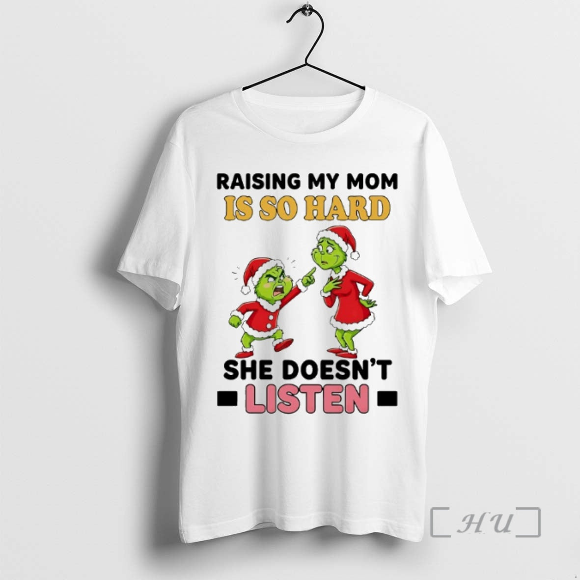 Officials Grinch Raising My Mom Is So Hard She Doesnt Listen Chirstmas 2025 T-Shirts, Hoodie, Sweatshirt - T-Shirt, Sweatshirt, Hoodie