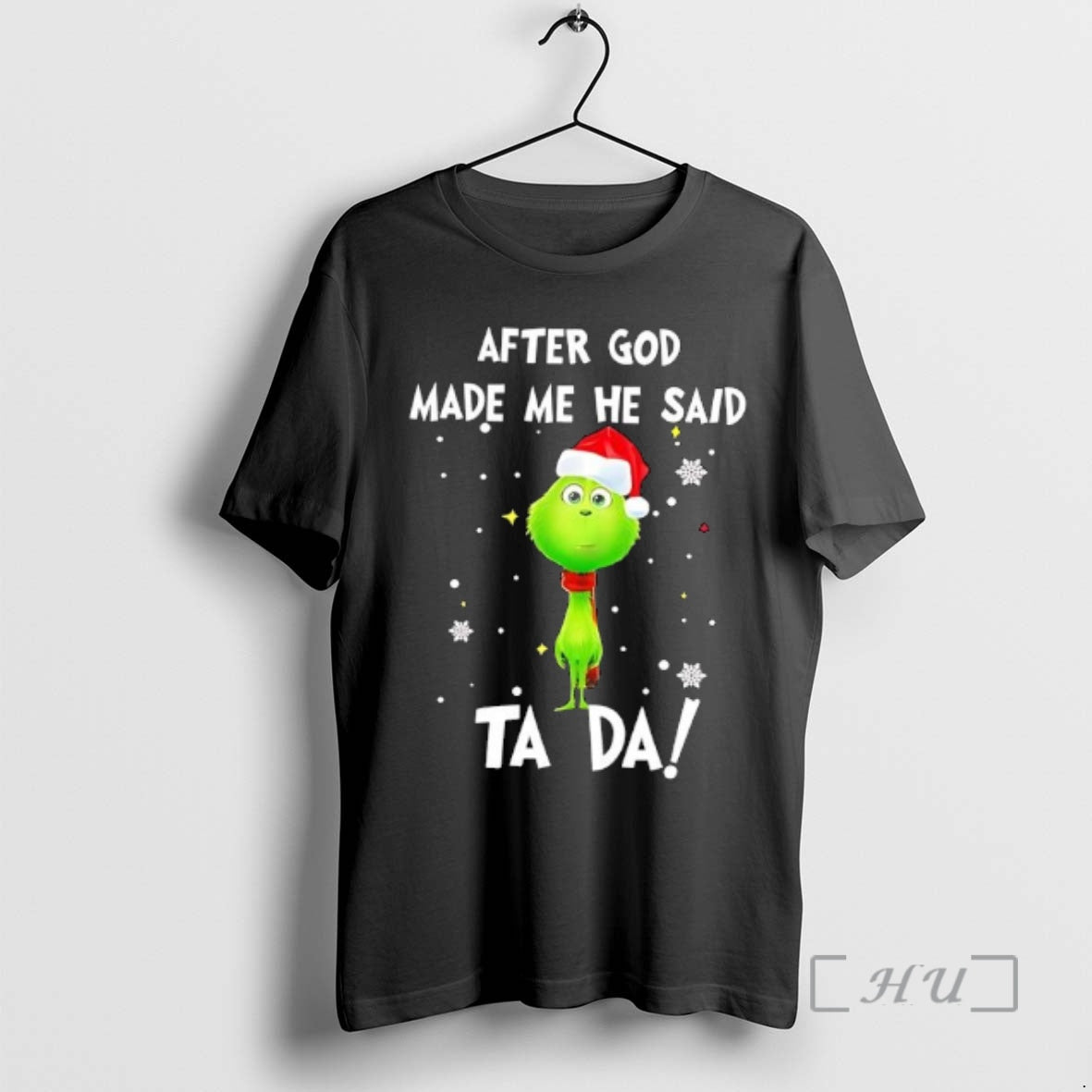 Officials Grinch Santa After God Made Me He Said Ta Da T-Shirts, Hoodie, Sweatshirt - T-Shirt, Sweatshirt, Hoodie