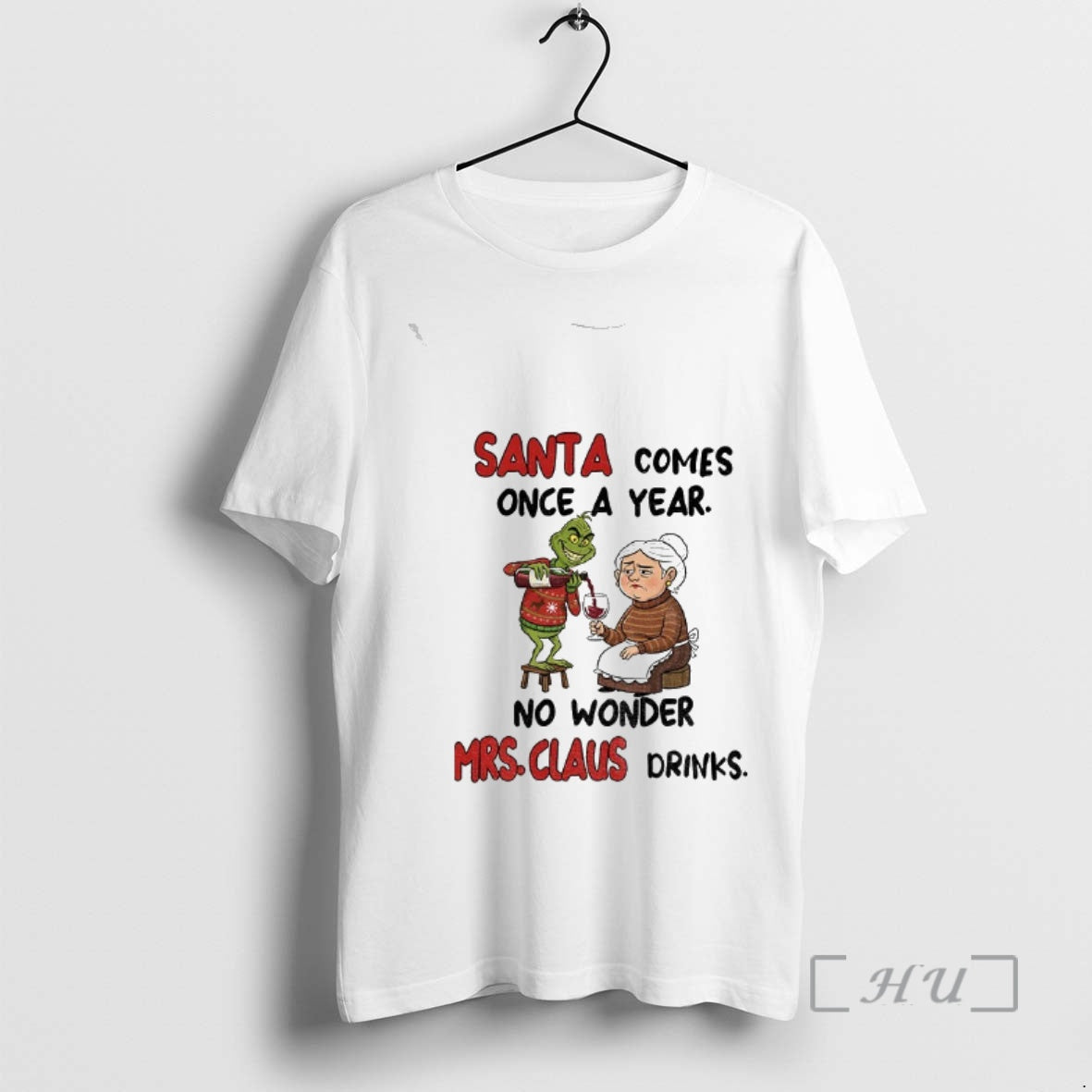 Officials Grinch Santa Comes Once Year No Wonder Mrs Claus Drinks Merry T-Shirts, Hoodie, Sweatshirt - T-Shirt, Sweatshirt, Hoodie