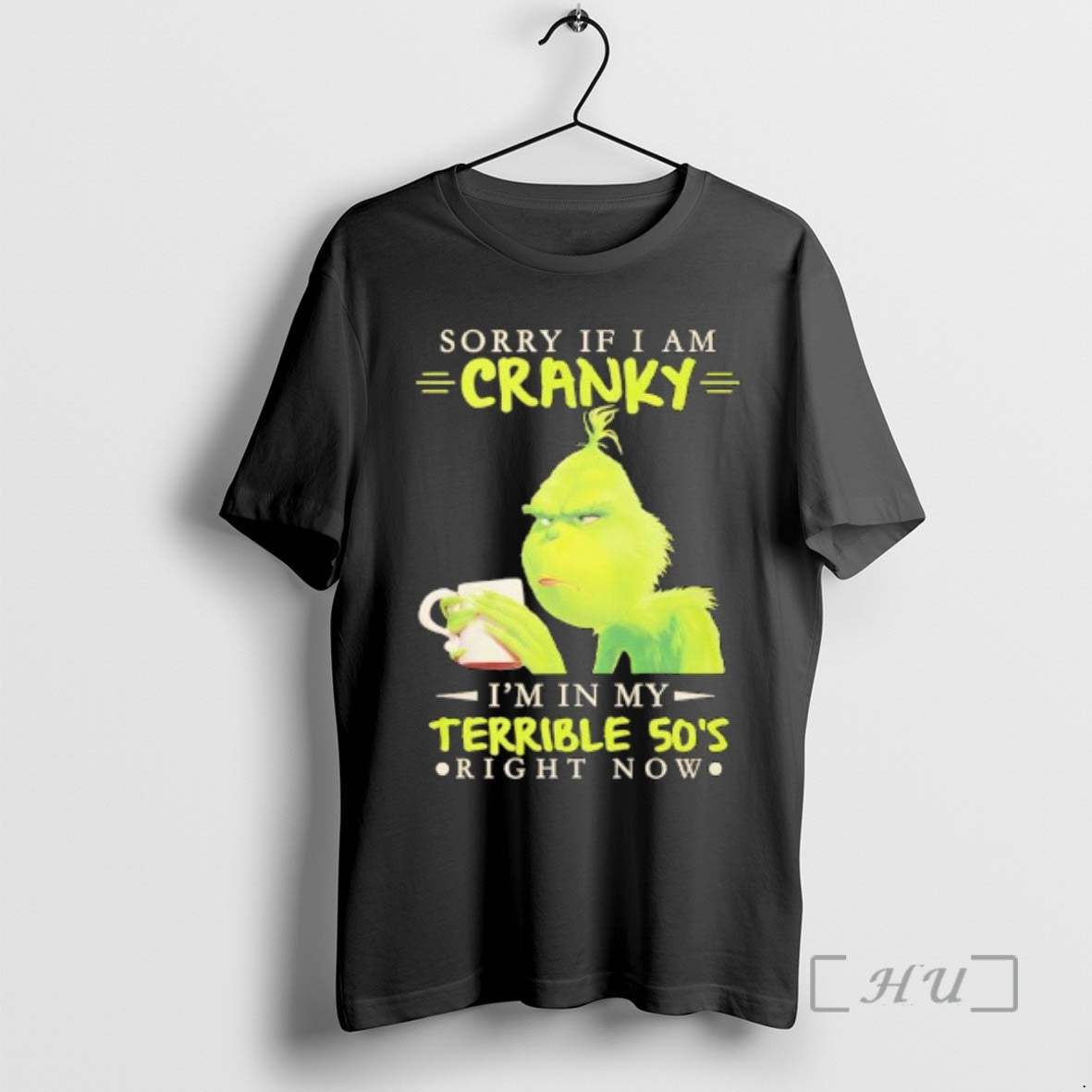 Officials Grinch Sorry If I Am Cranky Im My Terrible 50s T-Shirts, Hoodie, Sweatshirt - T-Shirt, Sweatshirt, Hoodie