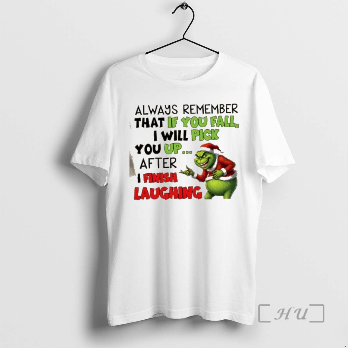 Officials Grinch Always Remember That If You Fall I Will Pick You Up After T-Shirts, Hoodie, Sweatshirt - T-Shirt, Sweatshirt, Hoodie