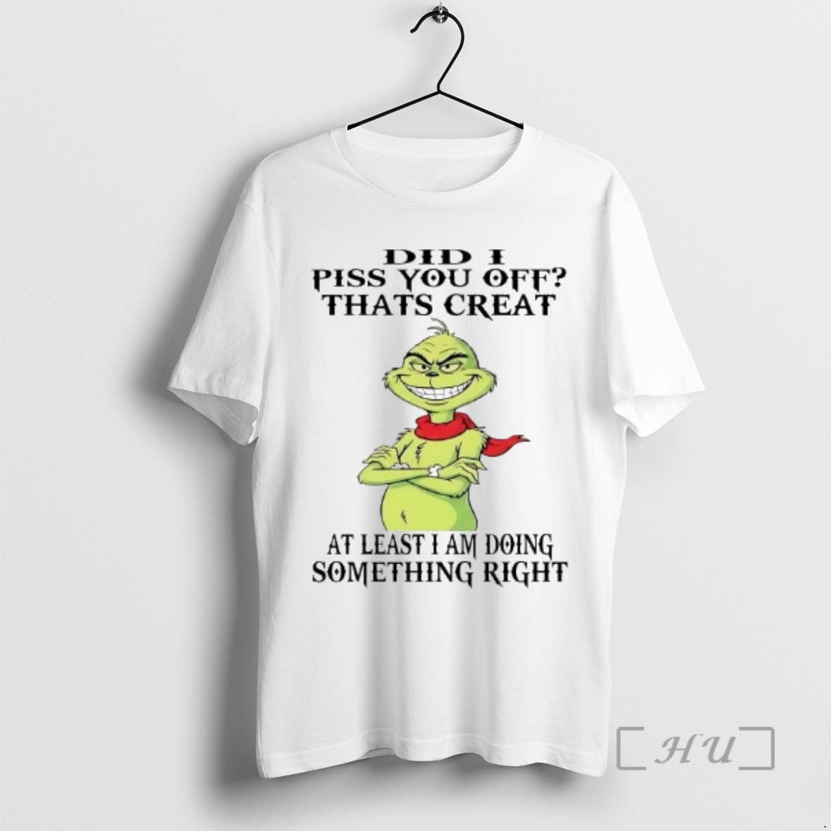 Officials Grinch Did I Piss You Off Thats Creat T-Shirts, Hoodie, Sweatshirt - T-Shirt, Sweatshirt, Hoodie