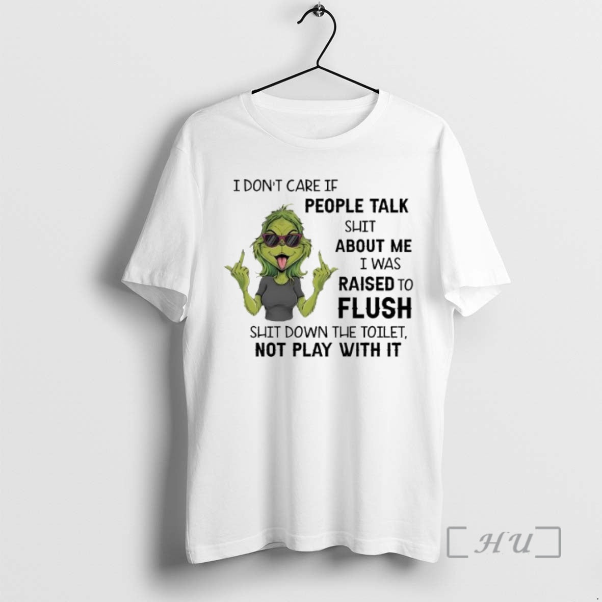 Officials Grinch Dont Care If People Talk Shit About Me I Was Raised Flush T-Shirts, Hoodie, Sweatshirt - T-Shirt, Sweatshirt, Hoodie