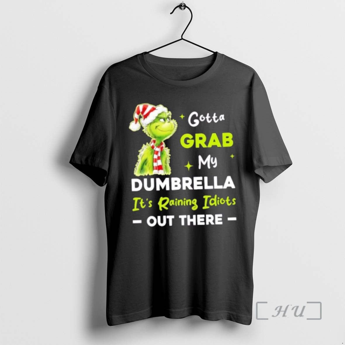Officials Grinch Gotta Grab My Dumbrella Raining Idiots Out There T-Shirts, Hoodie, Sweatshirt - T-Shirt, Sweatshirt, Hoodie
