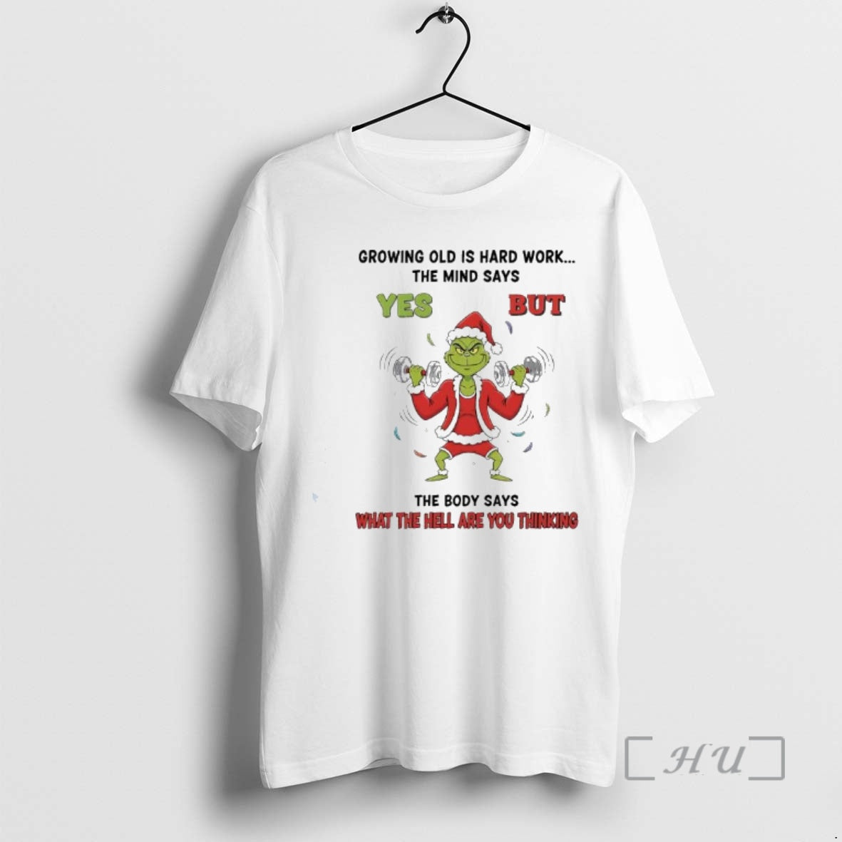 Officials Grinch Growing Old Is Hard Work Mind Says Yes But Body Says T-Shirts, Hoodie, Sweatshirt - T-Shirt, Sweatshirt, Hoodie