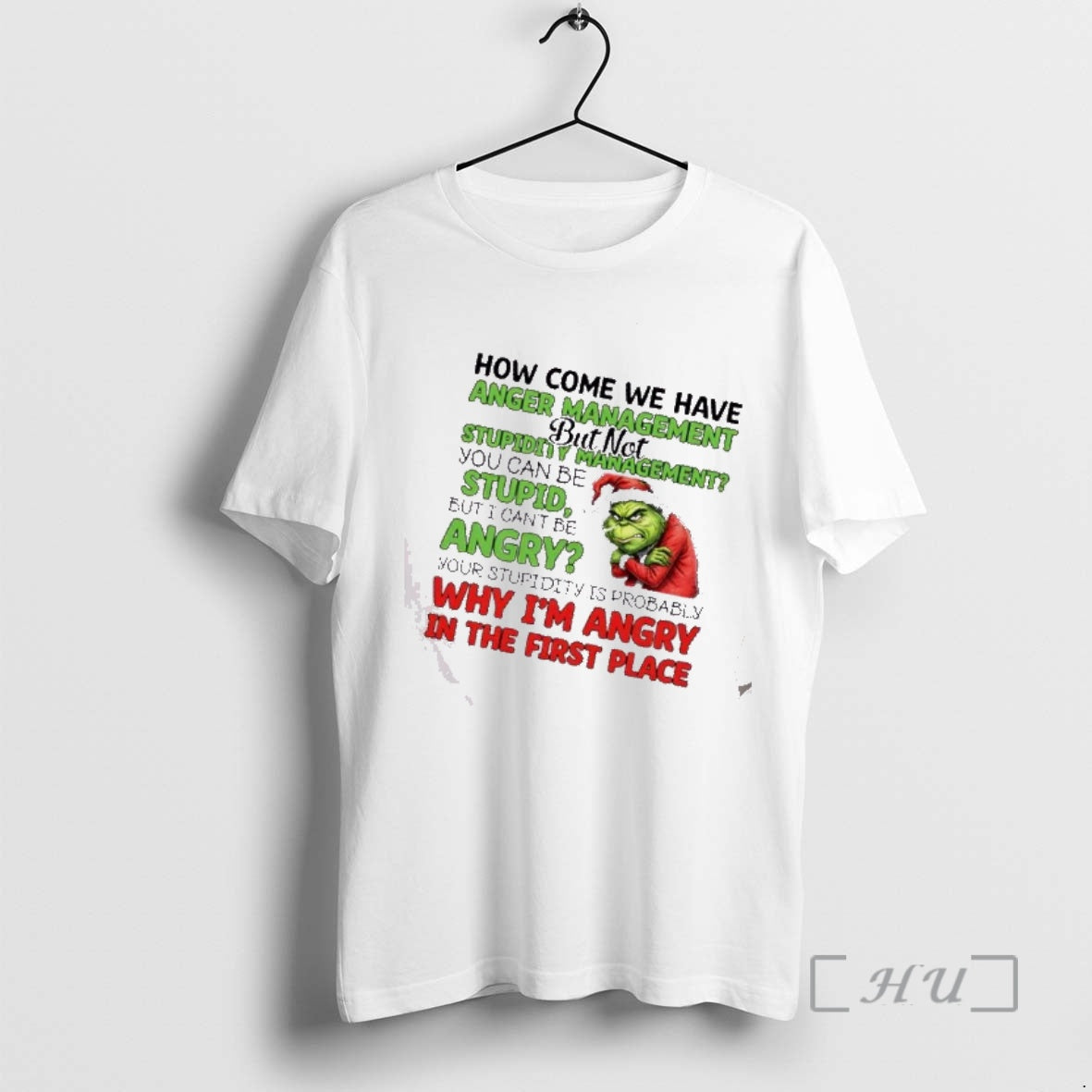 Officials Grinch How Come We Have Anger Management But Not Stupidity Management You Can Be T-Shirts, Hoodie, Sweatshirt - T-Shirt, Sweatshirt, Hoodie