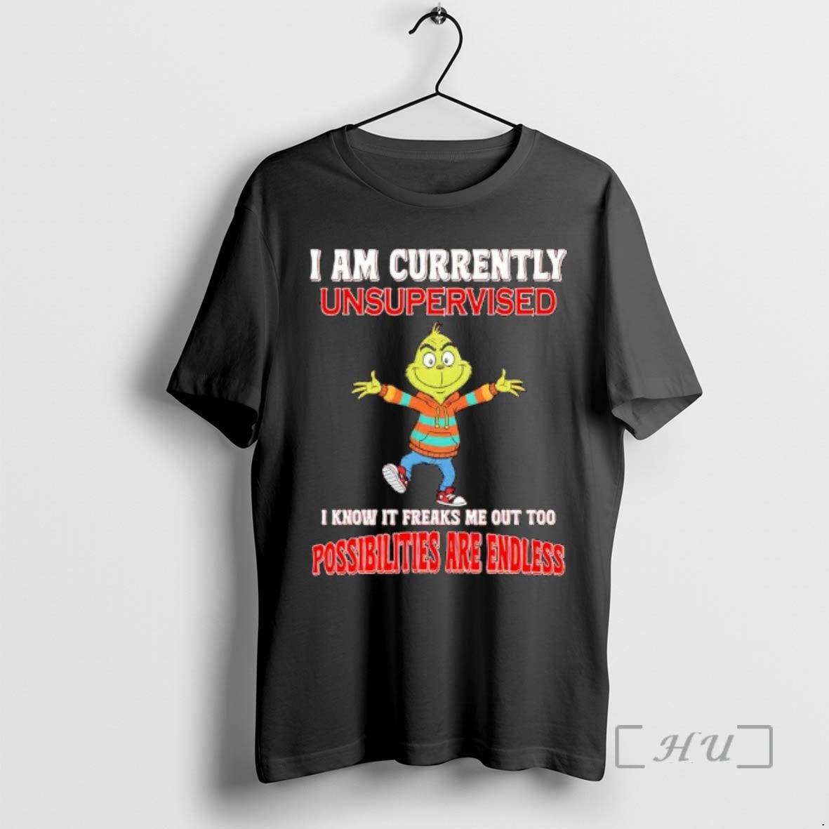 Officials Grinch I Am Currently Unsupervised I Know Freaks Me Out Too Possibilities Are T-Shirts, Hoodie, Sweatshirt - T-Shirt, Sweatshirt, Hoodie
