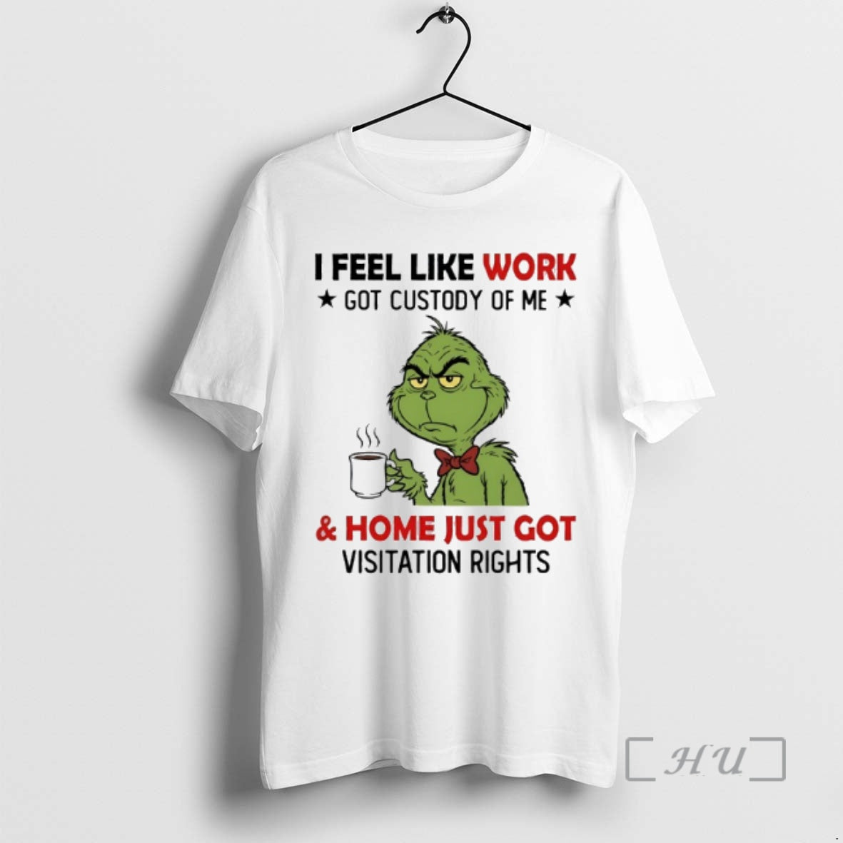 Officials Grinch I Feel Like Work Got Custody Me Home Just Got Visitation T-Shirts, Hoodie, Sweatshirt - T-Shirt, Sweatshirt, Hoodie