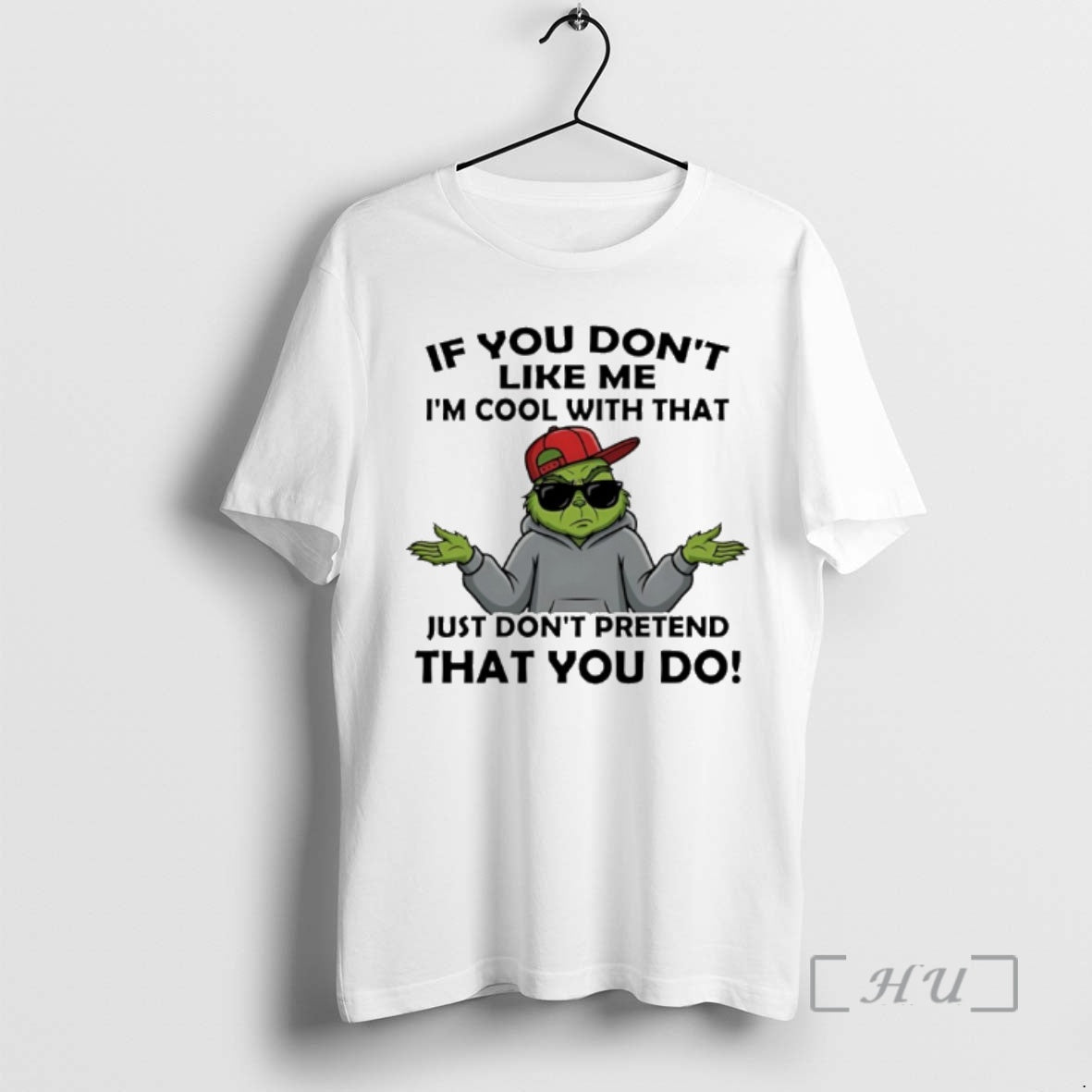 Officials Grinch If You Dont Like Me Im Cool That Just Dont Pretend That T-Shirts, Hoodie, Sweatshirt - T-Shirt, Sweatshirt, Hoodie