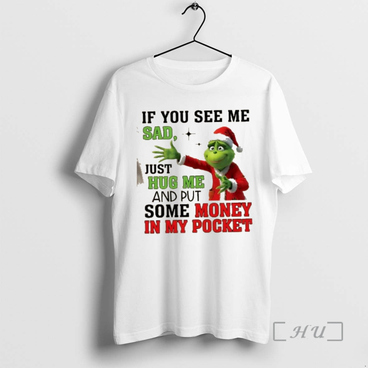 Officials Grinch If You See Me Sad Just Hug Me Put Some Money T-Shirts, Hoodie, Sweatshirt - T-Shirt, Sweatshirt, Hoodie