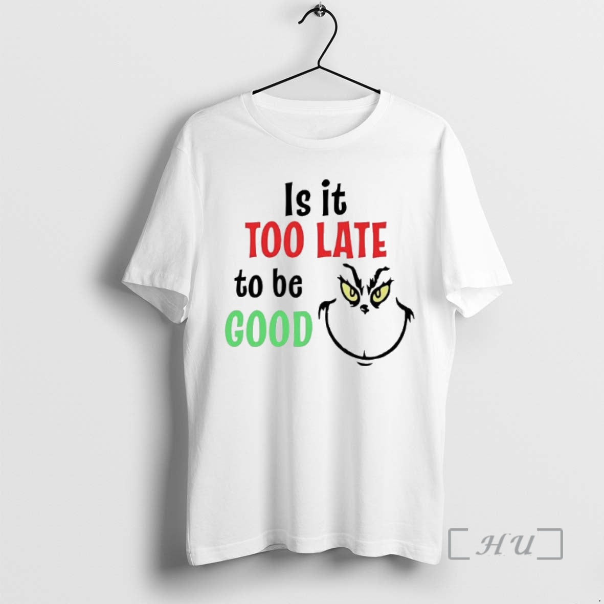 Officials Grinch Is Too Late Be Good T-Shirts, Hoodie, Sweatshirt - T-Shirt, Sweatshirt, Hoodie