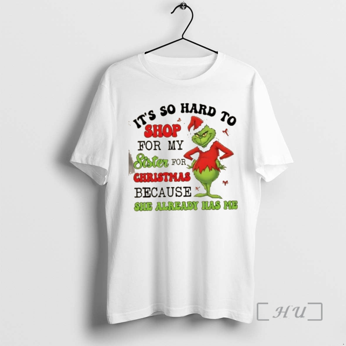 Officials Grinch So Hard Shop My Sister She Already Has T-Shirts, Hoodie, Sweatshirt - T-Shirt, Sweatshirt, Hoodie