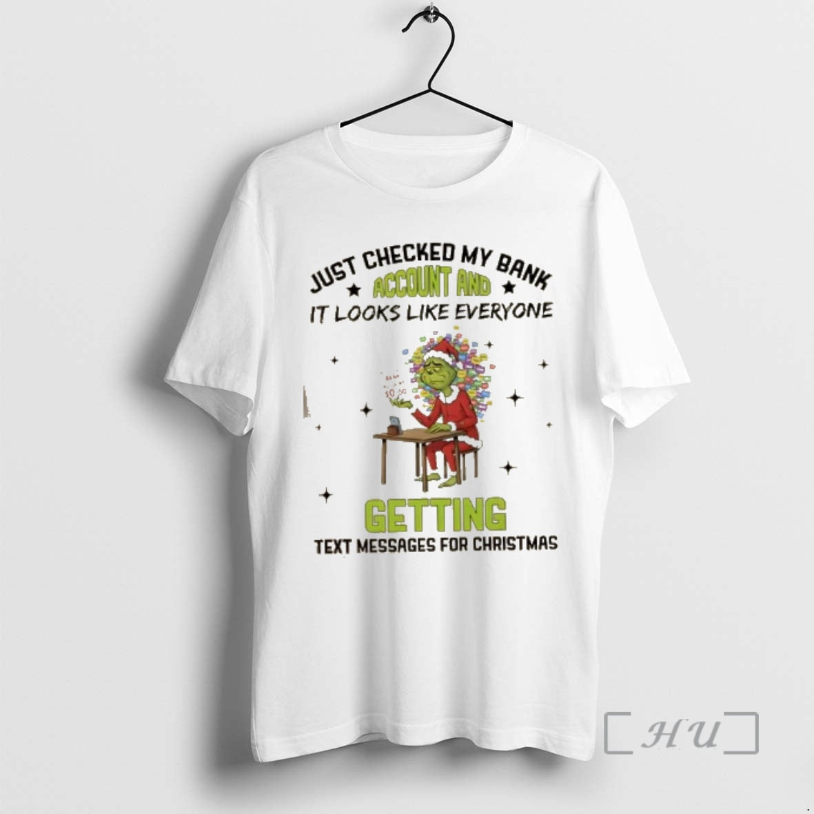 Officials Grinch Just Checked My Bank Account Like Everyones Getting Text Messages T-Shirts, Hoodie, Sweatshirt - T-Shirt, Sweatshirt, Hoodie