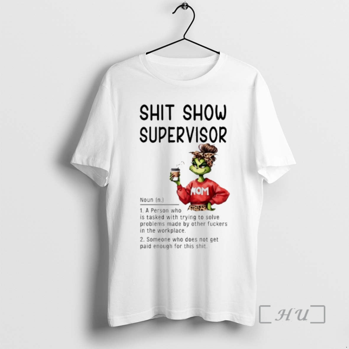 Officials Grinch Mom Shit Show Supervisor Definition Person Who Is Tasked Trying T-Shirts, Hoodie, Sweatshirt - T-Shirt, Sweatshirt, Hoodie