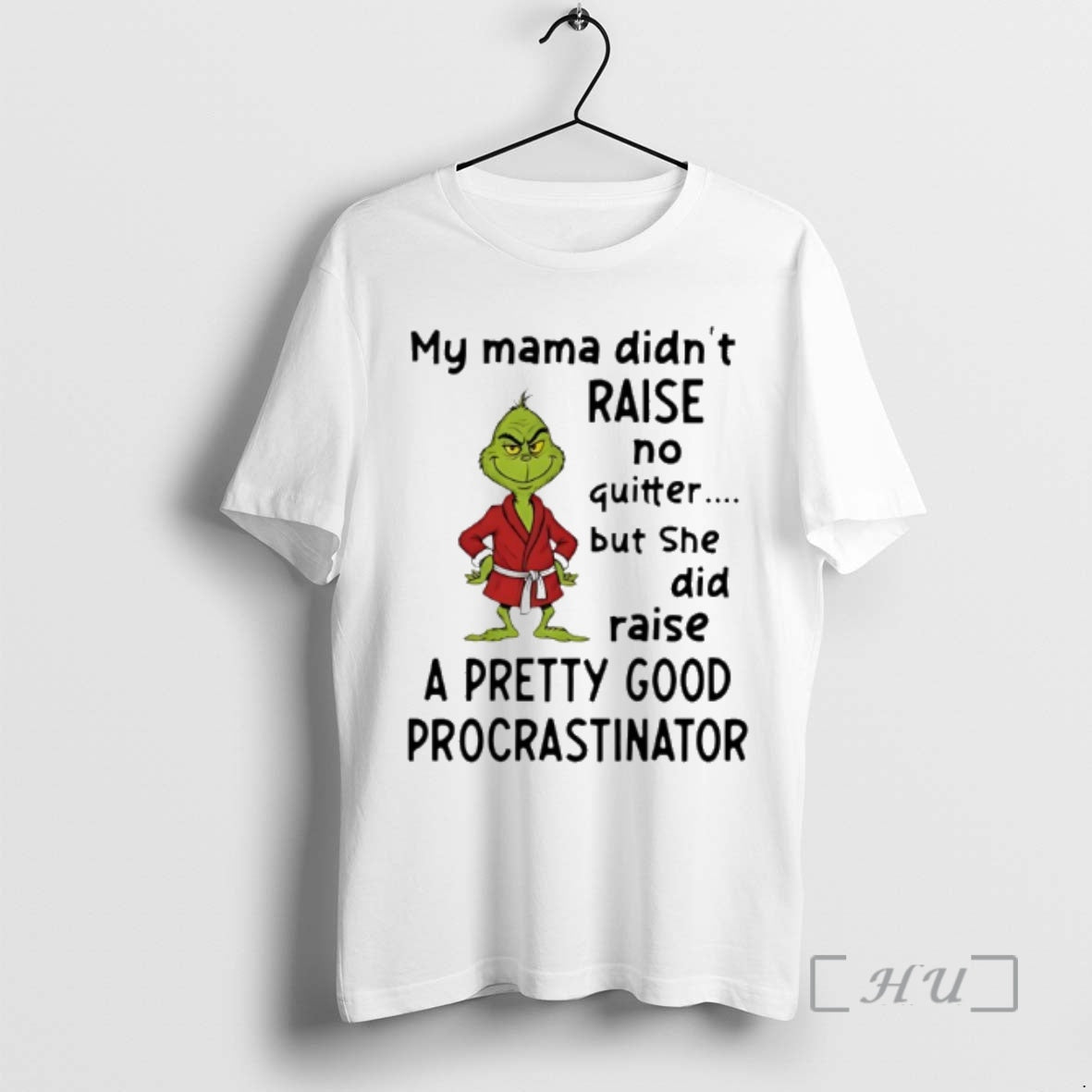 Officials Grinch My Mama Didnt Raise No Quitter But She Did Raise Pretty Good T-Shirts, Hoodie, Sweatshirt - T-Shirt, Sweatshirt, Hoodie