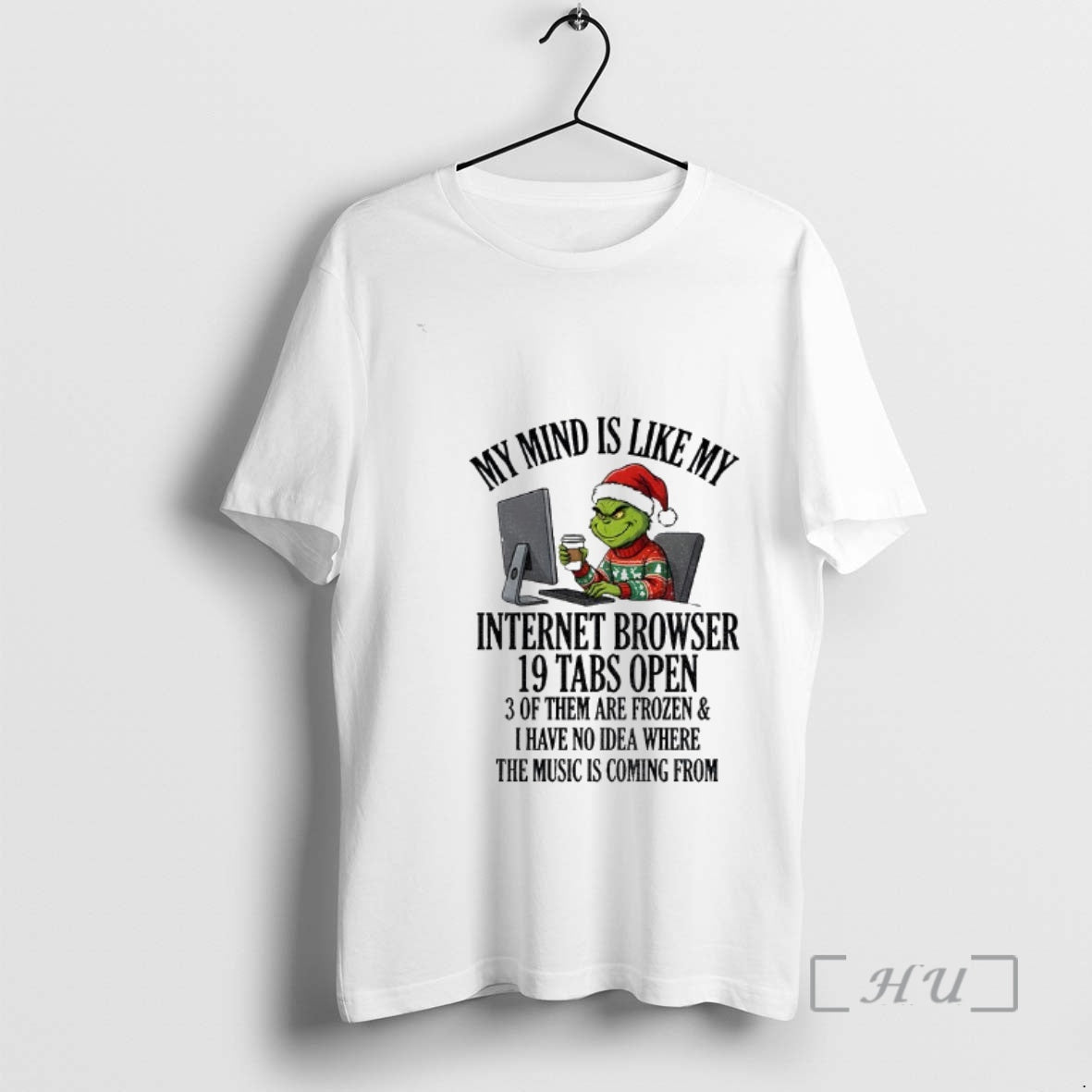 Officials Grinch My Mind Is Like My Internet Browser 19 Tabs Open 3 Them T-Shirts, Hoodie, Sweatshirt - T-Shirt, Sweatshirt, Hoodie