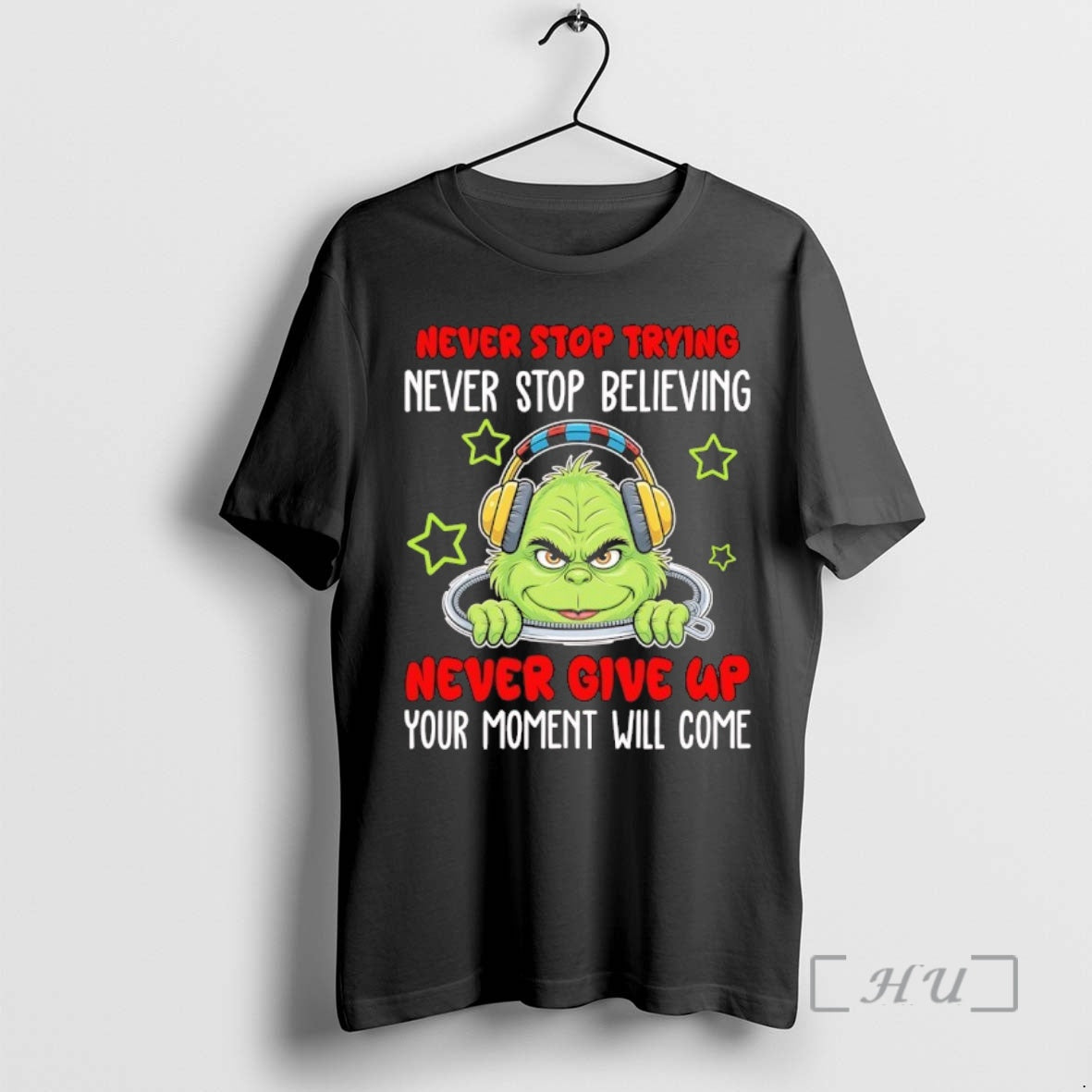 Officials Grinch Never Stop Trying Never Stop Believing Never Give Up Your Moment Will Come T-Shirts, Hoodie, Sweatshirt - T-Shirt, Sweatshirt, Hoodie