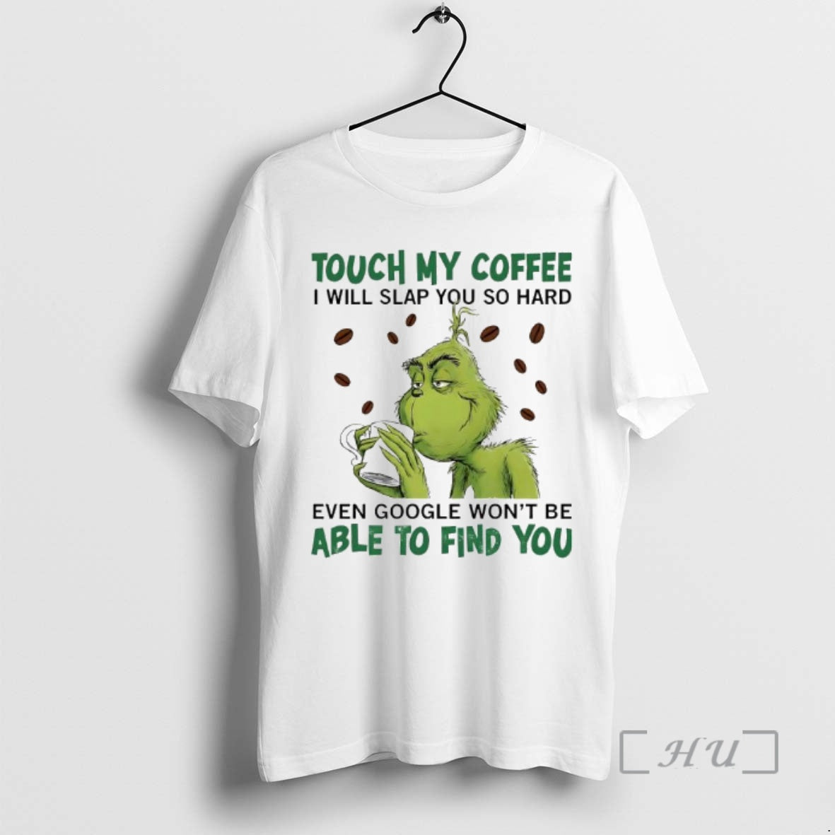 Officials Grinch Touch My Coffee I Will Slap You So Hard Even Google Wont Be T-Shirts, Hoodie, Sweatshirt - T-Shirt, Sweatshirt, Hoodie