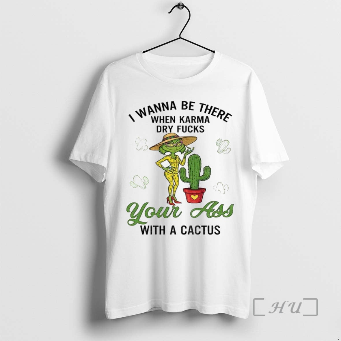 Officials Grinch Wanna Be There When Karma Dry Fucks Your Cactus T-Shirts, Hoodie, Sweatshirt - T-Shirt, Sweatshirt, Hoodie