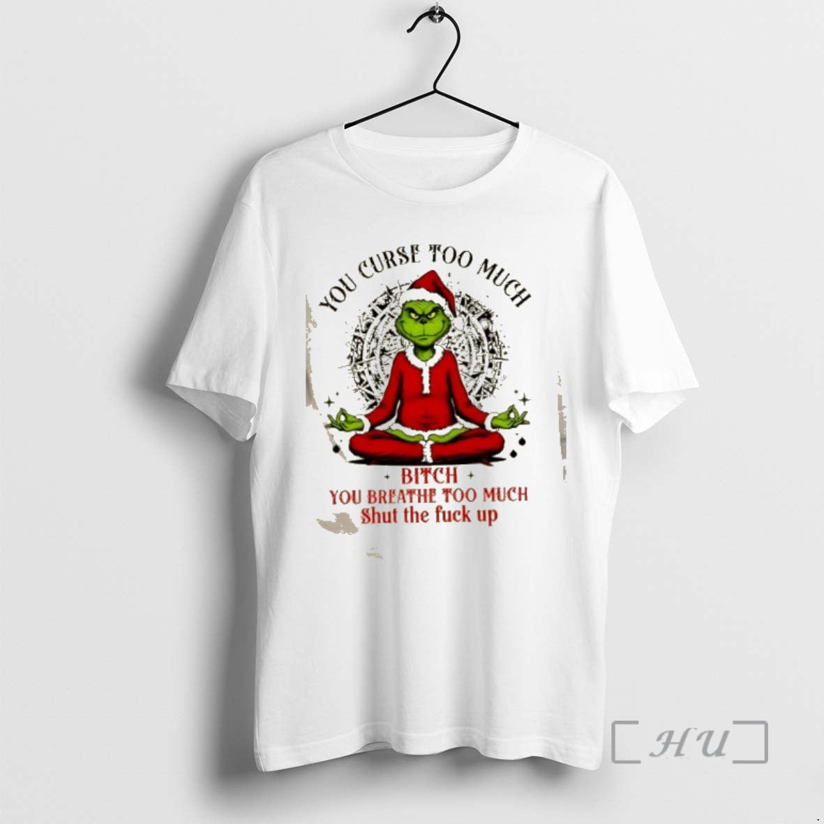 Officials Grinch You Curse Much Bitch You Breathe Too Much Shut Fuck Up T-Shirts, Hoodie, Sweatshirt - T-Shirt, Sweatshirt, Hoodie