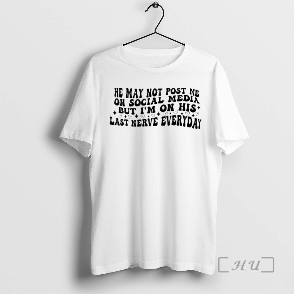 Officials He May Not Post Me Social Media But Im His Last Nerve T-Shirts, Hoodie, Sweatshirt - T-Shirt, Sweatshirt, Hoodie