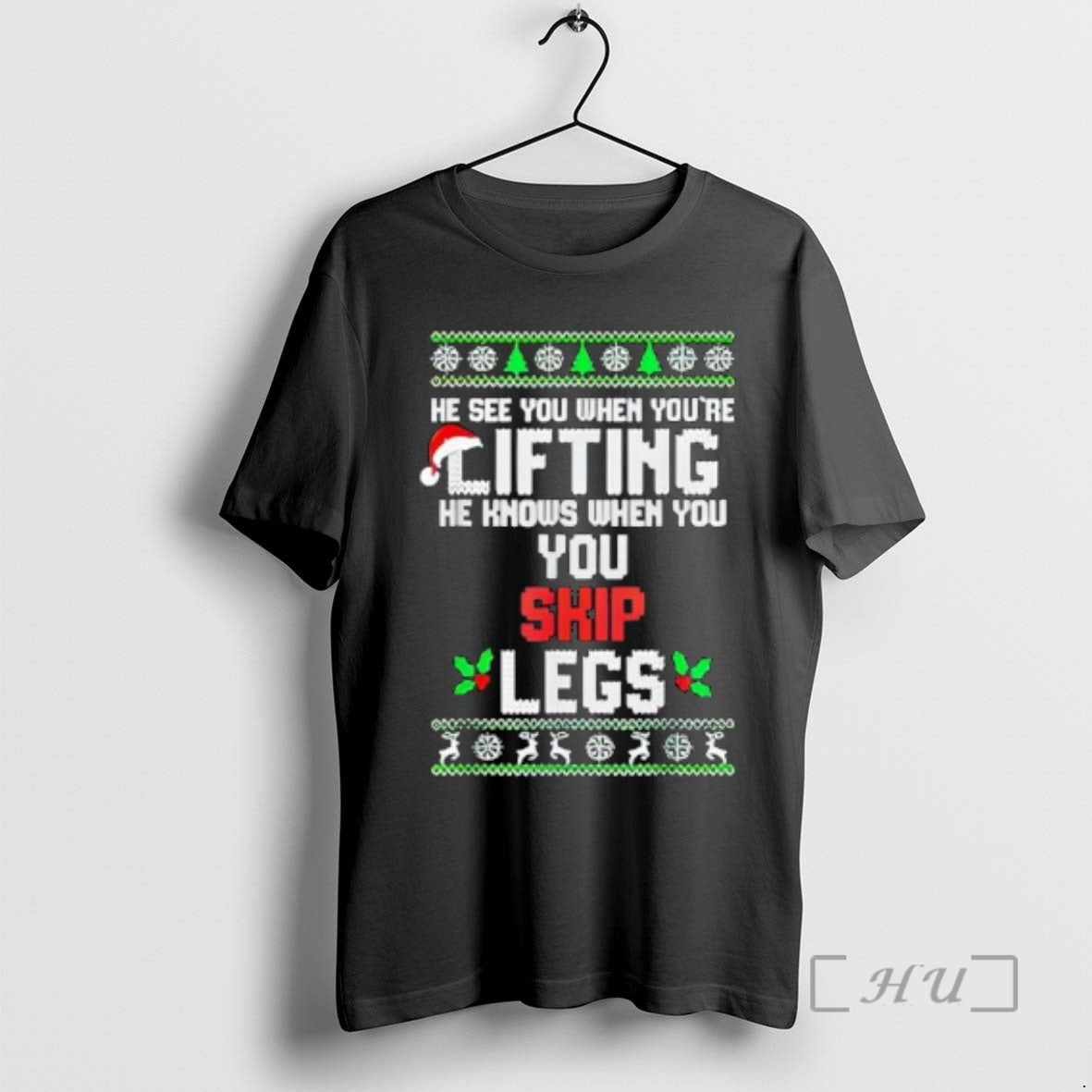 Officials He Sees You When Youre Lifting He Knows When You Skip Leg T-Shirts, Hoodie, Sweatshirt - T-Shirt, Sweatshirt, Hoodie