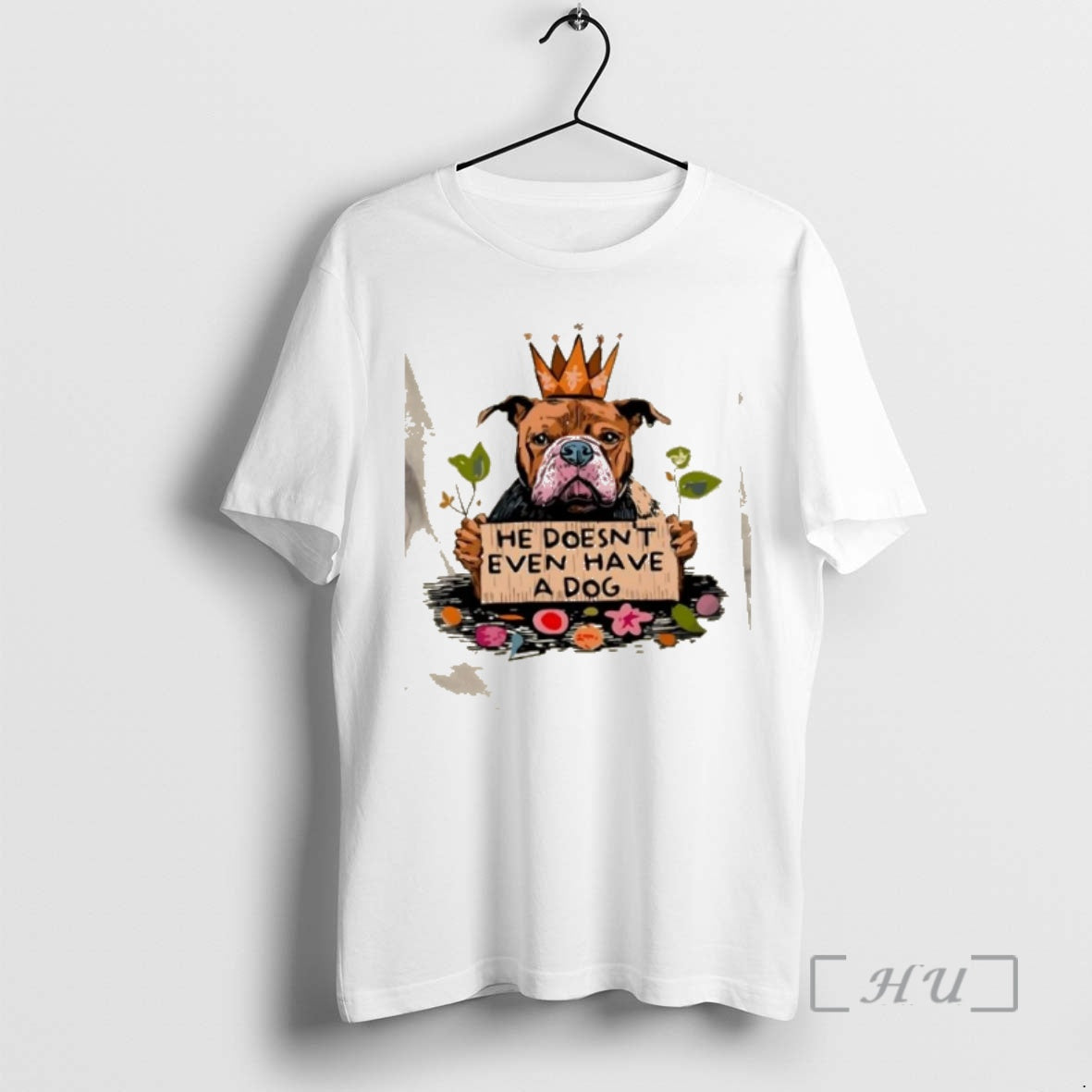 Officials He Doesnt Even Have Dog T-Shirts, Hoodie, Sweatshirt - T-Shirt, Sweatshirt, Hoodie