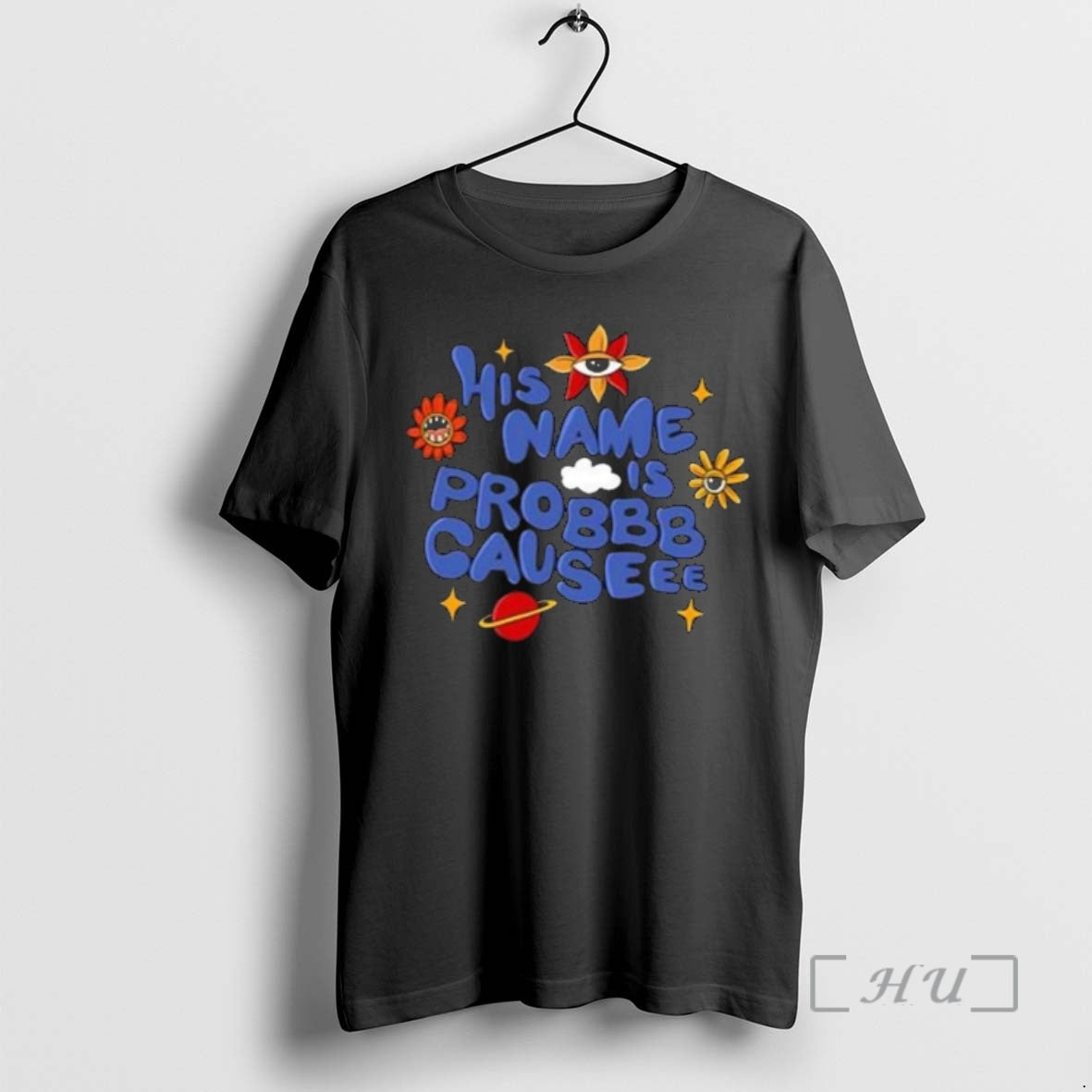 Officials His Name Is Probbb Causeee T-Shirts, Hoodie, Sweatshirt - T-Shirt, Sweatshirt, Hoodie
