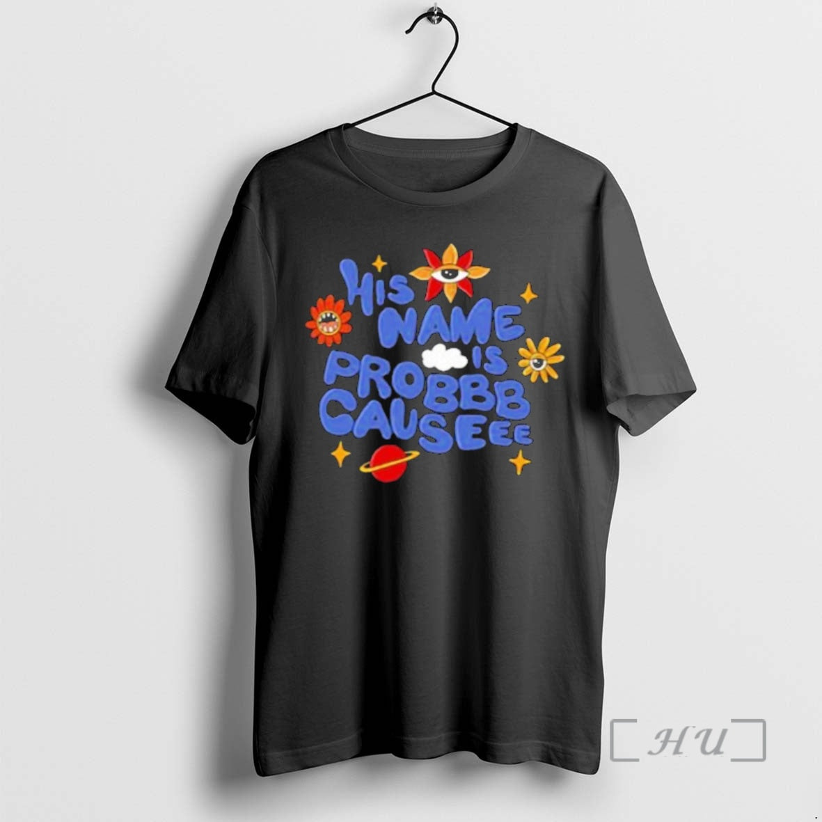 Officials His Name Is Probbb Causeee T-Shirts, Hoodie, Sweatshirt - T-Shirt, Sweatshirt, Hoodie