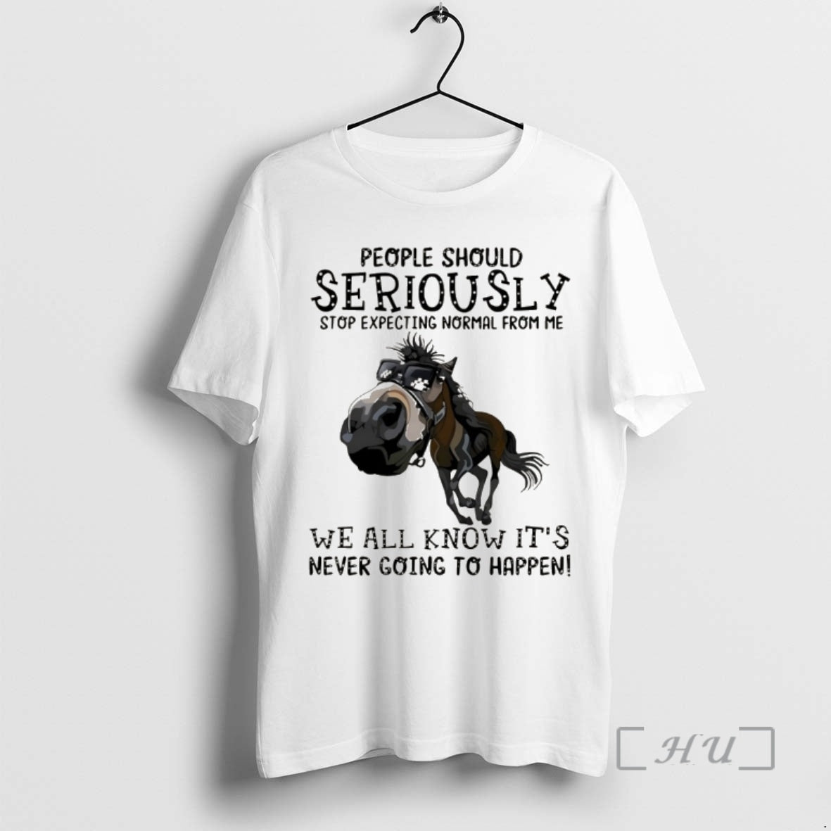 Officials Horse People Should Seriously Stop Expecting Normal Me We All Know Never T-Shirts, Hoodie, Sweatshirt - T-Shirt, Sweatshirt, Hoodie