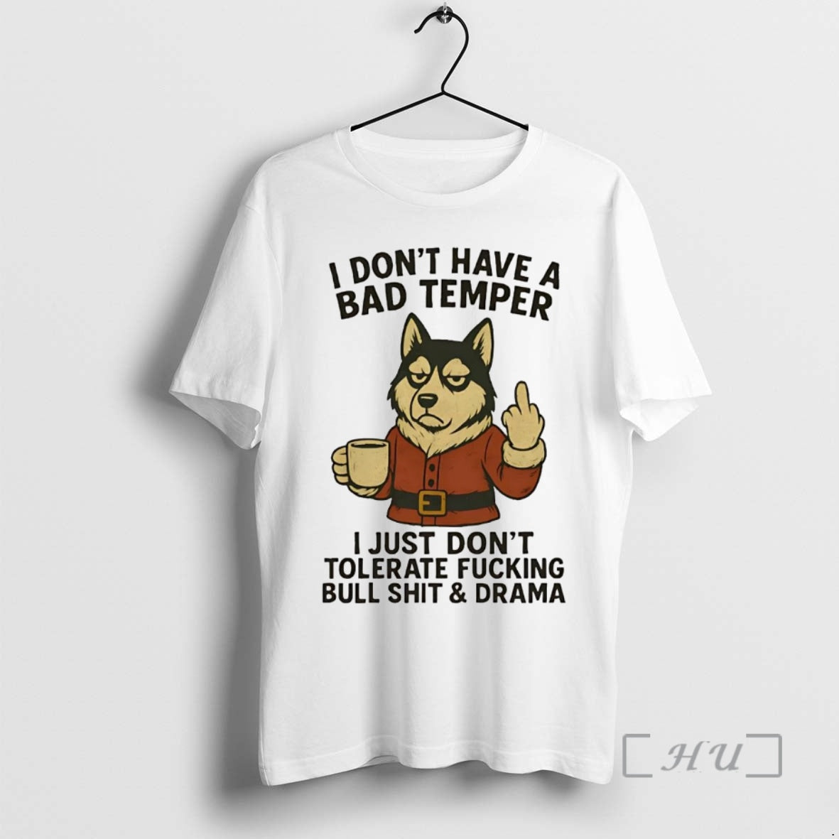 Officials Husky I Dont Have Bad Temper I Just Dont Tolerate Fucking T-Shirts, Hoodie, Sweatshirt - T-Shirt, Sweatshirt, Hoodie