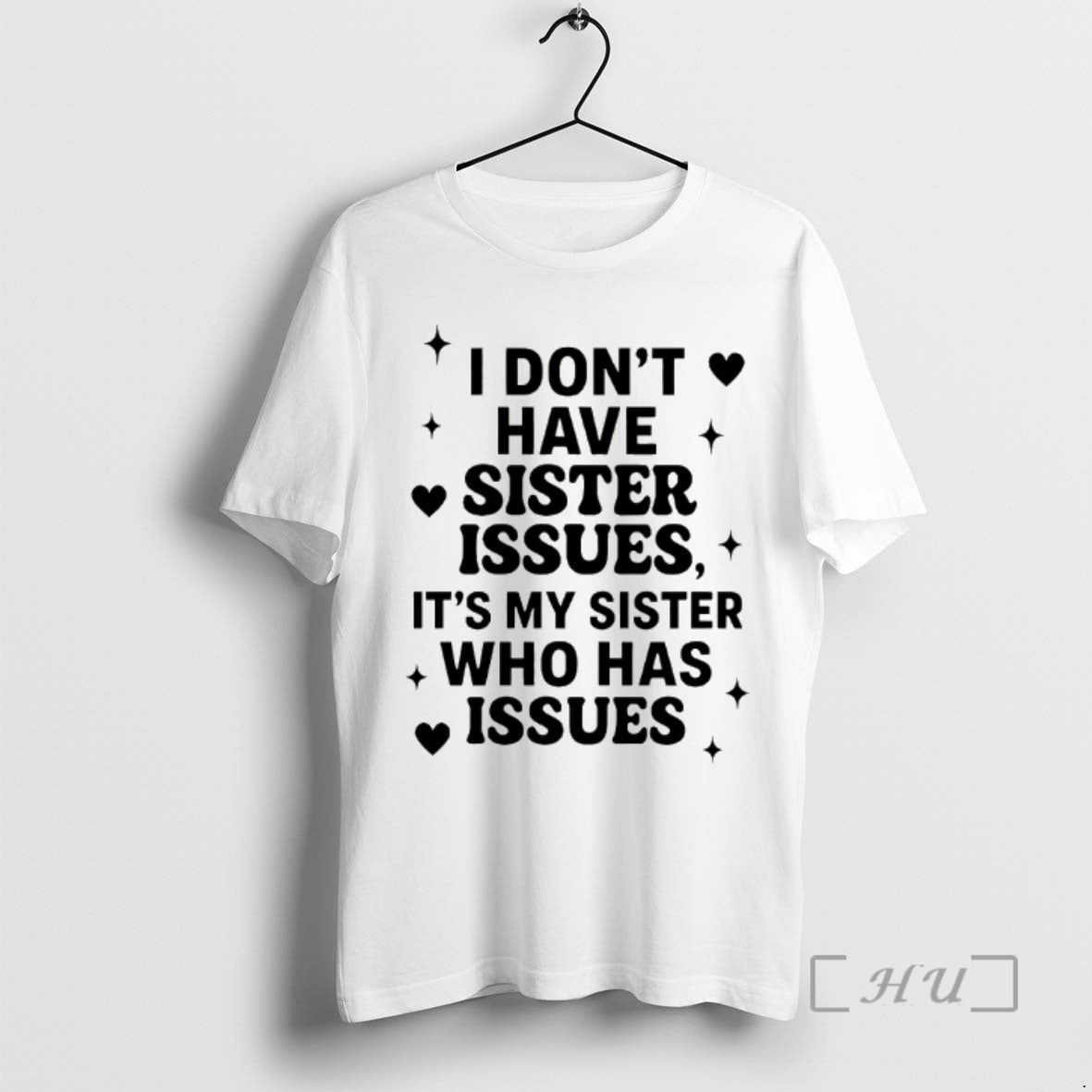 Officials I Dont Have Sister Issues My Sister Who Has Issues 2025 T-Shirts, Hoodie, Sweatshirt - T-Shirt, Sweatshirt, Hoodie
