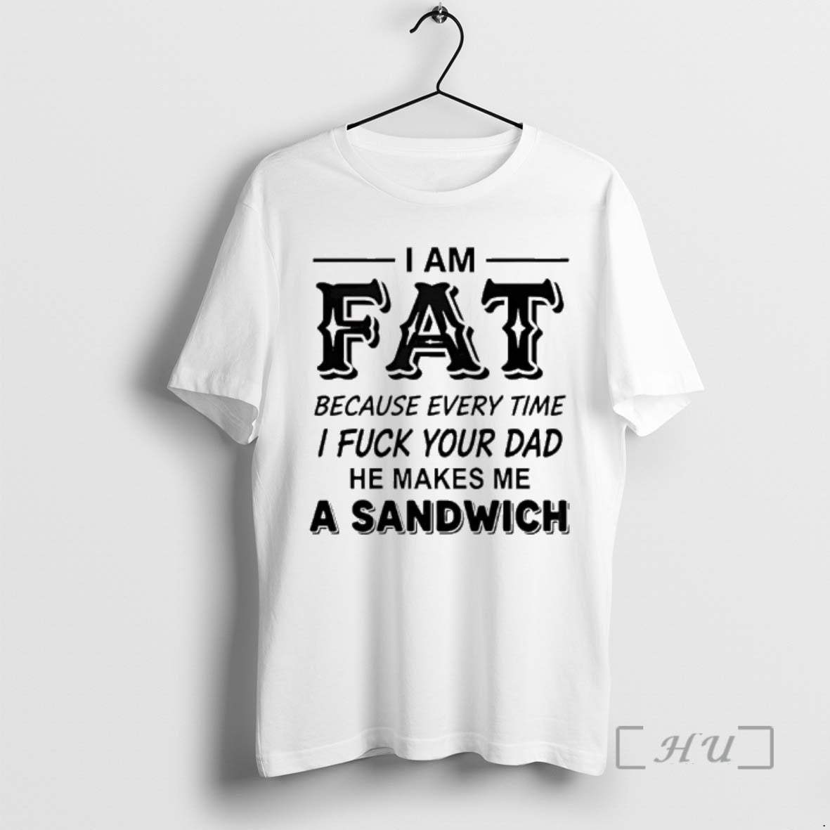 Officials I Am Fat Because Every Time I Fuck Your Dad He Makes Me T-Shirts, Hoodie, Sweatshirt - T-Shirt, Sweatshirt, Hoodie